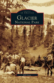 Title: Glacier National Park, Author: Bill Yenne