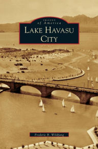 Title: Lake Havasu City, Author: Frederic B Wildfang