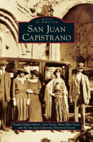 Title: San Juan Capistrano, Author: Pamela Hallan-Gibson
