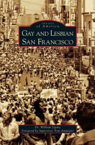 Title: Gay and Lesbian San Francisco, Author: William Lipsky