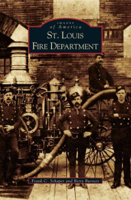 Title: St. Louis Fire Department, Author: Frank C Schaper