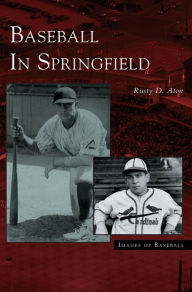 Title: Baseball in Springfield, Author: Rusty D Aton