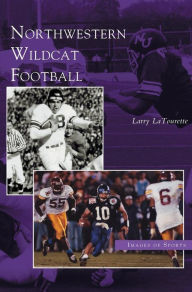 Title: Northwestern Wildcat Football, Author: Larry LaTourette