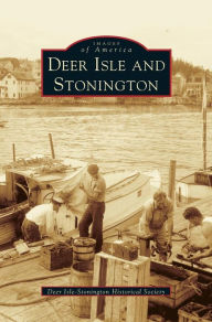 Title: Deer Isle and Stonington, Author: Deer Isle-Stonington Historical Society