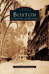 Title: Boston: A Century of Progress, Author: Anthony Mitchell Sammarco