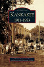 Kankakee: 1911-1953