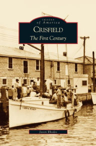 Title: Crisfield: The First Century, Author: Jason Rhodes