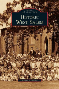 Title: Historic West Salem, Author: Michael L Bricker