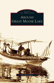 Title: Around Great Moose Lake, Author: Brenda Seekins