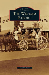 Title: Wigwam Resort, Author: Lance W Burton