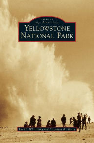 Title: Yellowstone National Park, Author: Lee H Whittlesey
