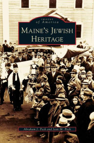 Title: Maine's Jewish Heritage, Author: Abraham J Peck