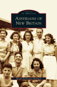 Title: Assyrians of New Britain, Author: Maegan Betgivargis-McDaniel