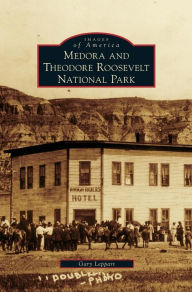 Title: Medora and Theodore Roosevelt National Park, Author: Gary Leppart