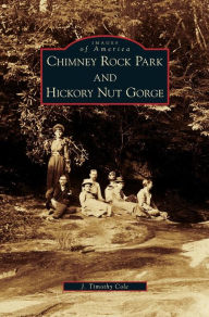 Title: Chimney Rock Park and Hickory Nut Gorge, Author: J Timothy Cole