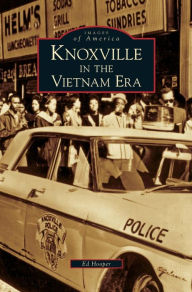 Title: Knoxville in the Vietnam Era, Author: Ed Hooper