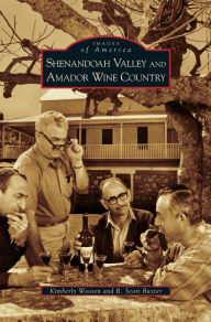 Title: Shenandoah Valley and Amador Wine Country, Author: Kimberly Wooten