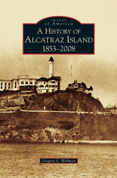 History of Alcatraz Island: 1853-2008