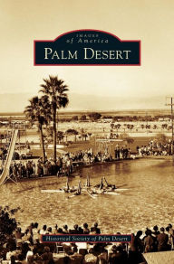 Title: Palm Desert, Author: Historical Society of Palm Desert