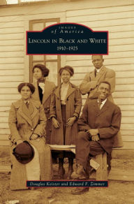 Title: Lincoln in Black and White: 1910-1925, Author: Douglas Keister