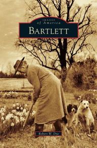 Title: Bartlett, Author: Robert W Dye