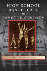 Title: High School Basketball in Fayette County, Author: Dave Redden