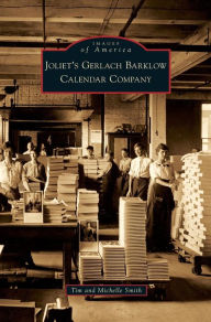 Title: Joliet's Gerlach Barklow Calendar Company, Author: Tim Smith
