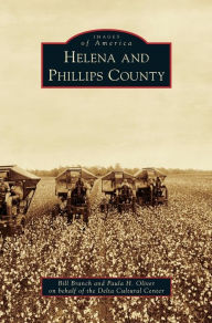 Title: Helena and Phillips County, Author: Bill Branch