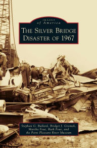 Title: Silver Bridge Disaster of 1967, Author: Stephan G Bullard