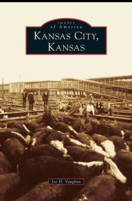 Title: Kansas City, Kansas, Author: Joe H Vaughan