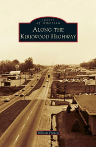 Title: Along the Kirkwood Highway, Author: William Francis Pla