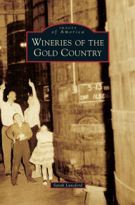Title: Wineries of the Gold Country, Author: Sarah Lunsford