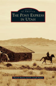 Title: Pony Express in Utah, Author: Patrick Hearty