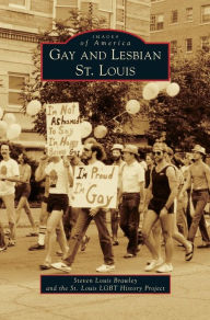 Title: Gay and Lesbian St. Louis, Author: Steven Louis Brawley