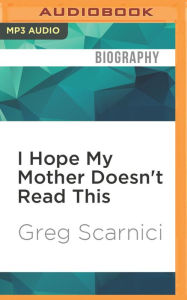I Hope My Mother Doesn't Read This