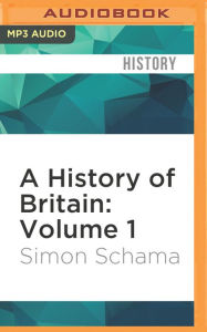 A History of Britain: Volume 1