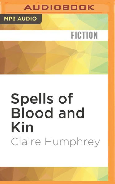 Spells of Blood and Kin: A Dark Fantasy