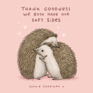 Title: Thank Goodness We Both Have Our Soft Sides, Author: Sophie Corrigan