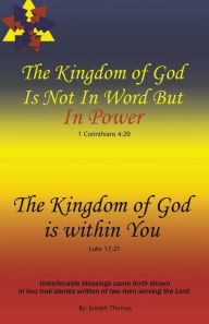 Title: The Kingdom of God Is Not in Word, but in Power - The Kingdom of God Is Within You, Author: Joseph Thomas