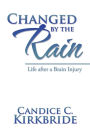 Changed by the Rain: Life After a Brain Injury