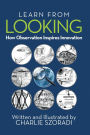 Learn from Looking: How Observation Inspires Innovation