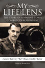 My Life and Lens: The Story of a Marine Corps Combat Correspondent