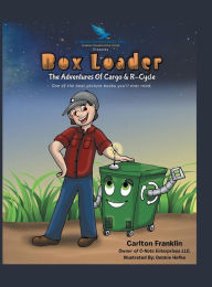 Title: Box Loader: The Adventures of Cargo & R-Cycle, Author: Carlton Franklin