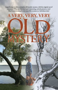 Title: A Very, Very, Very Old Mystery, Author: Max Willis Foxton