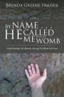 By Name . . . He Called Me from the Womb: Understanding Our Identity Through the Blood Covenant