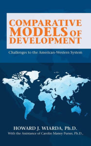 Title: Comparative Models of Development: Challenges to the American-Western System, Author: Howard J. Wiarda
