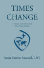 Times Change: a History of the Network of Sacred Heart Schools