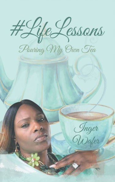 #Lifelessons: Pouring My Own Tea