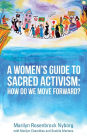 A Women's Guide to Sacred Activism: : How Do We Move Forward?