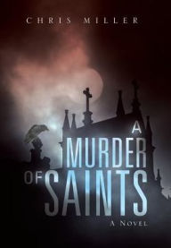 Title: A Murder of Saints, Author: Chris Miller